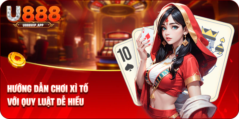 Hướng dẫn chơi xì tố với quy luật dễ hiểu